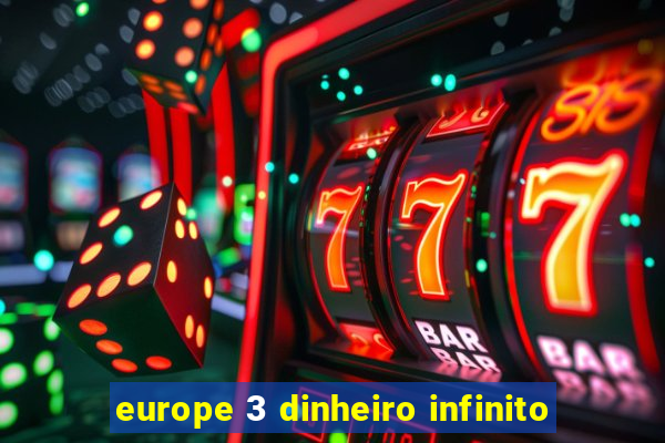 europe 3 dinheiro infinito